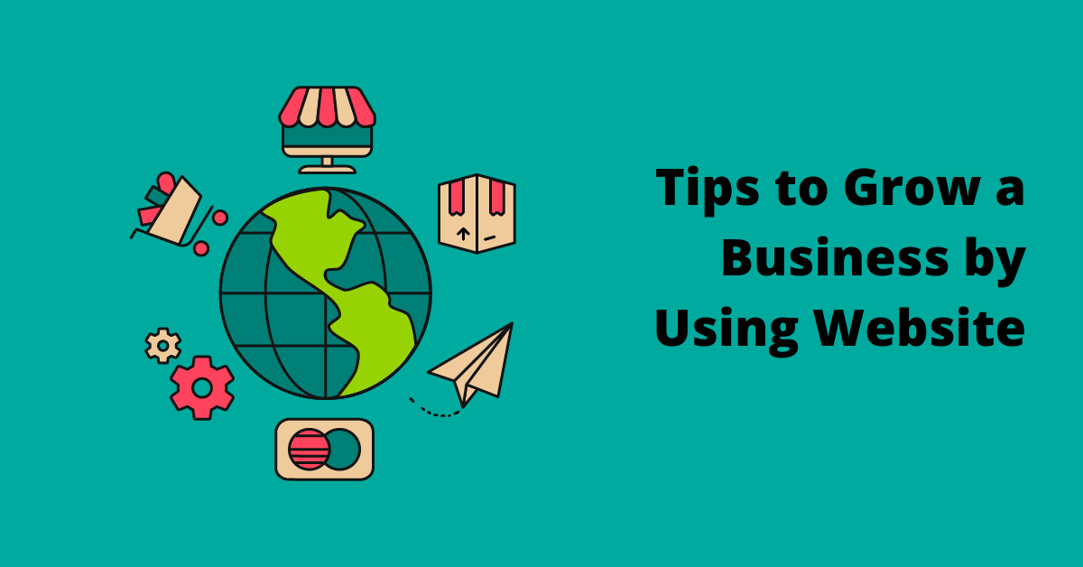 Tips To Grow A Business By Using Website - Tihalt Technologies