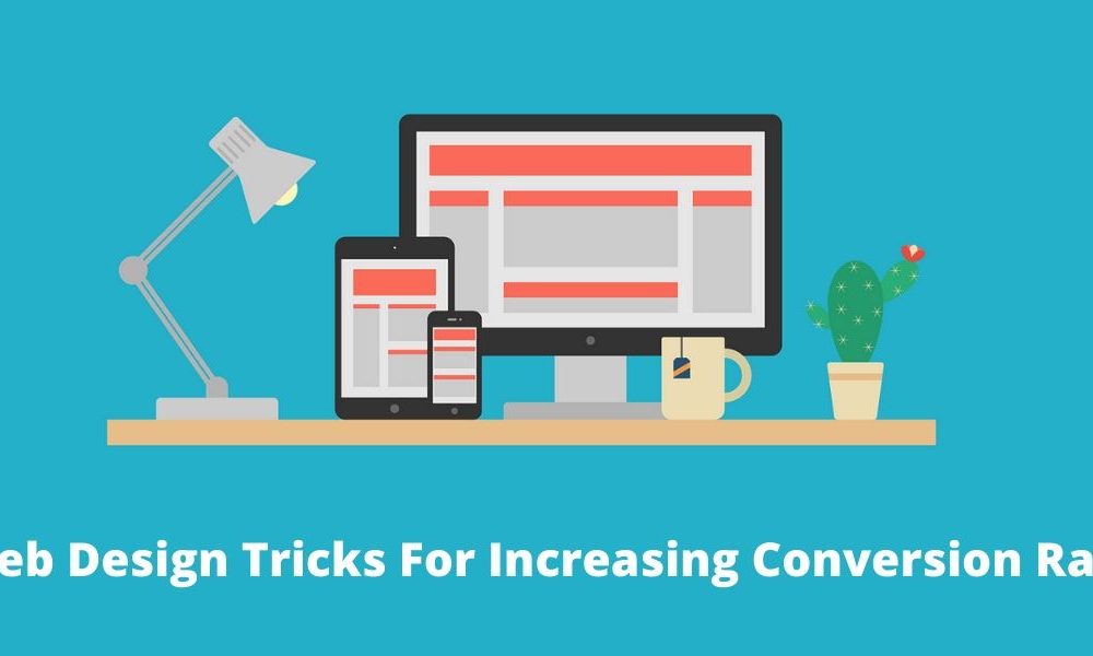 Web Design Tricks To Improve Your Website Conversion Rate