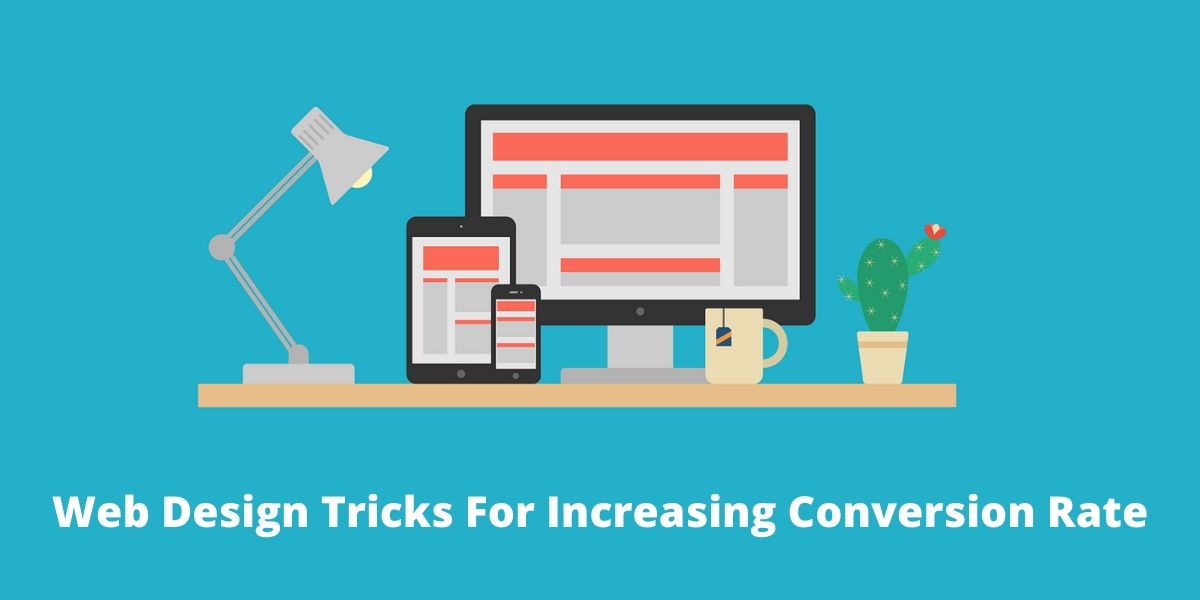 Web Design Tricks To Improve Your Website Conversion Rate